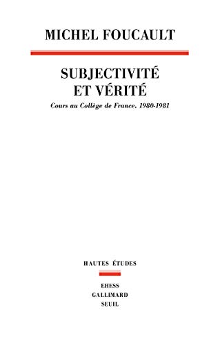 Subjectivité et vérité: Cours au Collège de France (1980-1981)